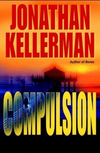 Jonathan Kellerman - Compulsion