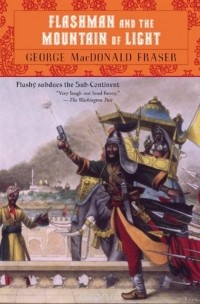 George MacDonald Fraser - Flashman and the Mountain of Light