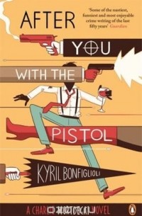 Kyril Bonfiglioli - After you with the pistol