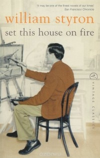 William Styron - Set this House on Fire