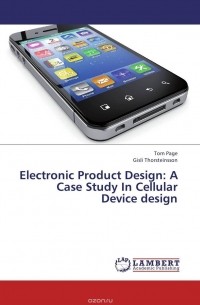  - Electronic Product Design:  A Case Study In Cellular Device design
