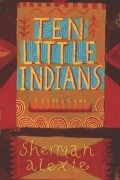 Sherman Alexie - Ten Little Indians