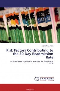 Дженнифер Адамс - Risk Factors Contributing to the 30 Day Readmission Rate