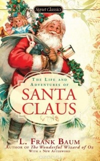 L. Frank Baum - The Life and Adventures of Santa Claus