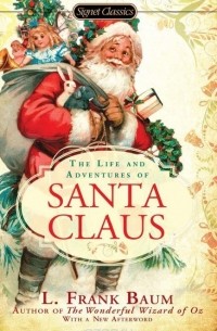 L. Frank Baum - The Life and Adventures of Santa Claus