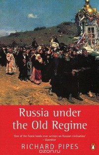 Richard Pipes - Russia under the Old Regime