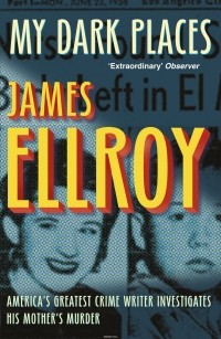James Ellroy - My Dark Places