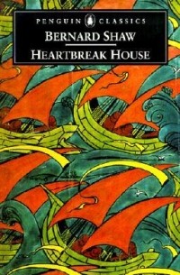 George Bernard Shaw - Heartbreak House
