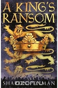 Sharon Kay Penman - A King's Ransom