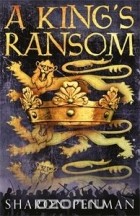 Sharon Kay Penman - A King&#039;s Ransom