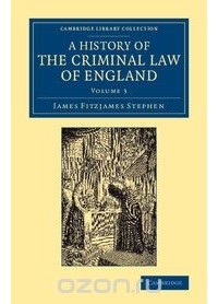  - A History of the Criminal Law of England. Volume 3