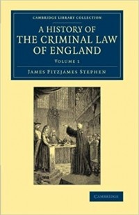  - A History of the Criminal Law of England. Volume 1