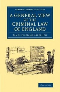  - A General View of the Criminal Law of England