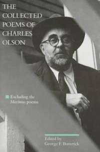 Чарльз Олсон - The Collected Poems of Charles Olson: Excluding the Maximus Poems