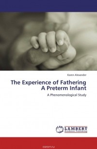 Karen Alexander - The Experience of Fathering A Preterm Infant