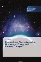 Yi Zheng - Fluctuational Electrodynamics: Momentum, Energy and Entropy Transport