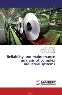  - Reliability and maintenance analysis of complex industrial systems