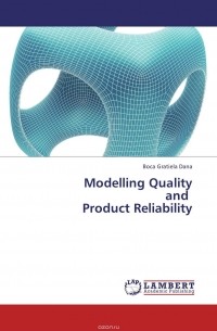 Boca Gratiela Dana - Modelling Quality           and   Product Reliability