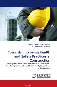 Ayman Ahmed Ezzat Othman - Towards Improving Health and Safety Practices in Construction