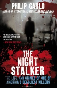 Филип Карло - The Night Stalker: The Life and Crimes of One of America's Deadliest Killers