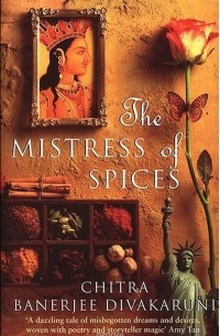 Chitra Divakaruni - The Mistress Of Spices