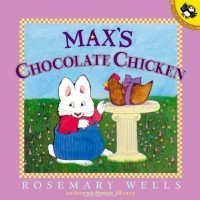 Rosemary Wells - Max's Chocolate Chicken