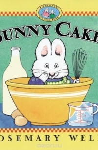 Rosemary Wells - Bunny Cakes