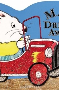 Rosemary Wells - Max Drives Away: a shaped board book