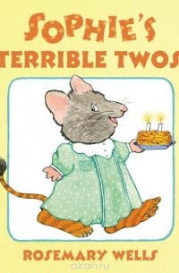 Rosemary Wells - Sophie's Terrible Twos