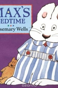Rosemary Wells - Max's Bedtime
