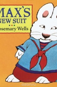 Rosemary Wells - Max's New Suit