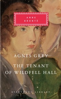 Anne Brontë - Agnes Grey & The Tenant of Wildfell Hall (сборник)