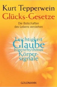 Glücks-Gesetze: Die Botschaften des Lebens verstehen