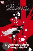  - Batgirl, Vol. 6: Destruction&#039;s Daughter