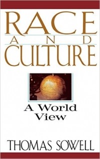 Томас Соуэлл - Race And Culture: A World View