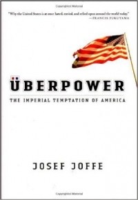 Йозеф Йоффе - Uberpower: The Imperial Temptation of America