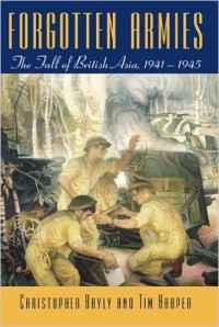 - Forgotten Armies: The Fall of British Asia, 1941-1945