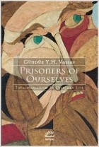Gündüz Y. H. Vassaf - Prisoners of Ourselves: Totalitarianism in everyday life
