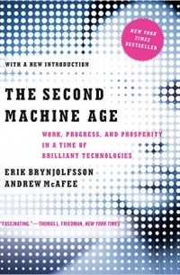  - The Second Machine Age: Work, Progress, and Prosperity in a Time of Brilliant Technologies