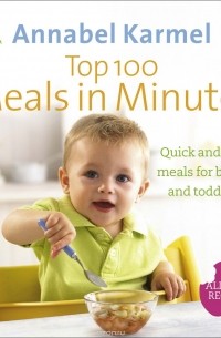 Annabel Karmel - Top 100 Meals in Minutes