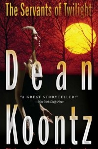 Dean Koontz - The Servants of Twilight