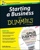 Колин Барроу - Starting a Business For Dummies