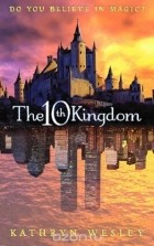 Kathryn Wesley - The Tenth Kingdom: Do You Believe in Magic?
