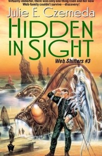 Julie E. Czerneda - Hidden in Sight (The Webshifters # 3)