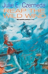 Julie E. Czerneda - Reap the Wild Wind