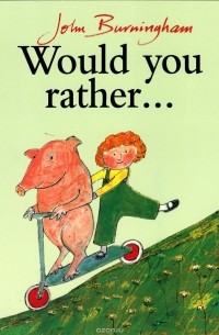 Джон Бернингем - Would You Rather?