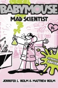 Jennifer L. Holm - Babymouse #14: Mad Scientist