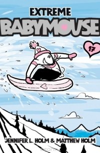 Jennifer L. Holm - Babymouse #17: Extreme Babymouse