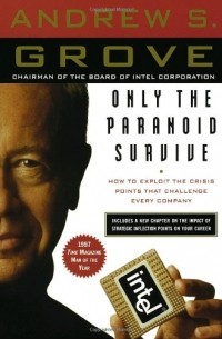 Only the Paranoid Survive: How to Exploit the Crisis Points That Challenge Every Company