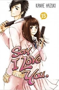 Kanae Hazuki - Say I Love You: Volume 15